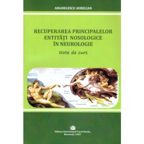 Recuperarea principalelor entitati nosologice in neurologie. Note de curs - Aurelian Anghelescu