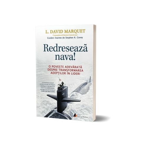 Redreseaza nava - L. David Marquet. Volum publicat de editura Act si Politon