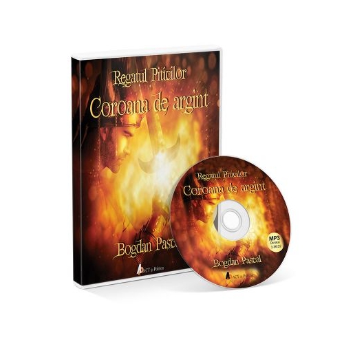Regatul piticilor. Coroana de argint. Audiobook - Bogdan Pascal. Volum publicat de editura Act si Politon