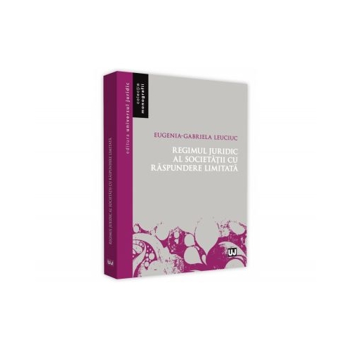 Regimul juridic al societatii cu raspundere limitata - Eugenia-Gabriela Leuciuc