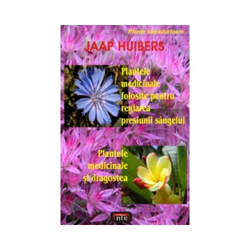 Plantele medicinale folosite pentru reglarea presiunii sangelui. Plantele medicinale si dragostea - Jaa Huibers