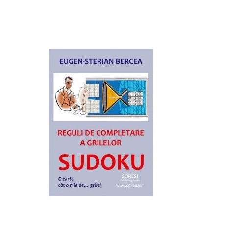 Reguli de completare a grilelor SUDOKU. O carte cat o mie de... grile! - Eugen Sterian Bercea