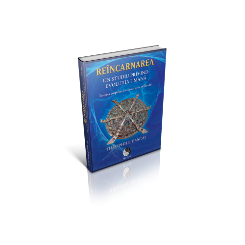 Reincarnarea. Un studiu privind evolutia umana - Theophile Pascal