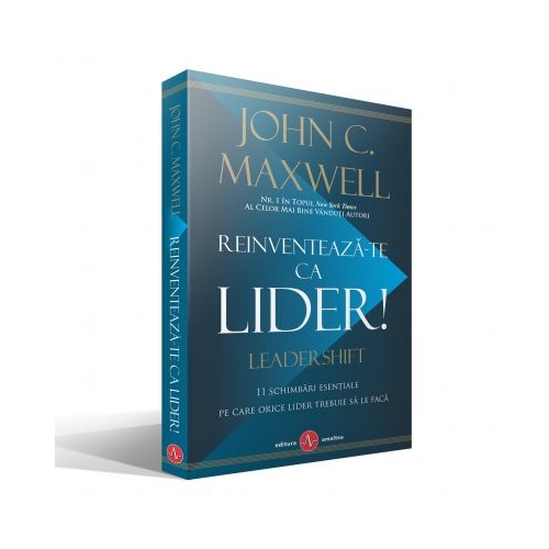 Reinventeaza-te ca lider - John C. Maxwell