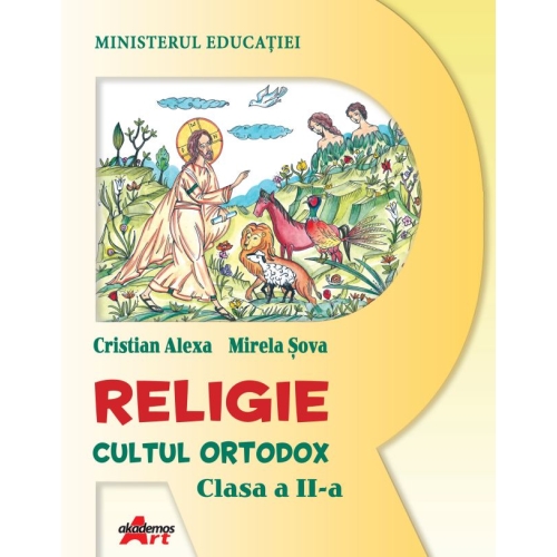 Religie. Cultul Ortodox, clasa a 2-a, manual - Cristian Alexa, Mirela Sova Religie Clasa 2 Akademos Art grupdzc