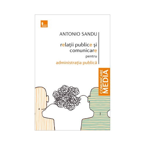 Relatii publice si comunicare pentru administratia publica - Antonio Sandu