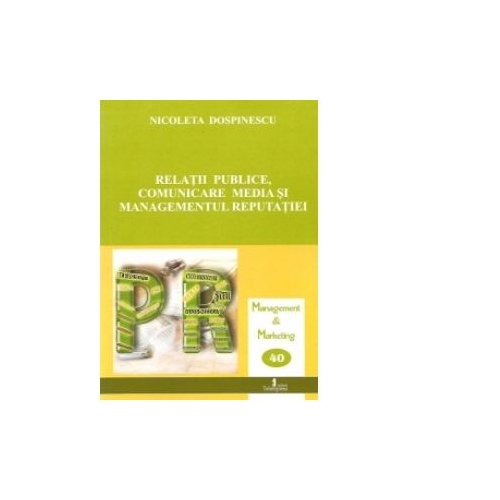 Relatii publice, comunicare media si managementul reputatiei - Nicoleta Dospinescu