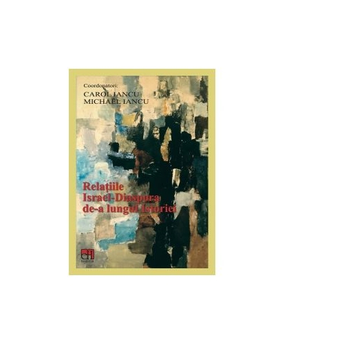 Relatiile Israel-Diaspora de-a lungul Istoriei - Carol Iancu, Michael Iancu
