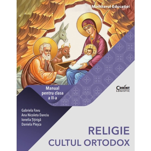 RELIGIE. CULTUL ORTODOX. Manual pentru clasa a 2-a - Gabriela Favu, Ana Nicoleta Danciu, Ionelia Titiriga, Daniela Lupis Religie Clasa 2 Corint grupdzc