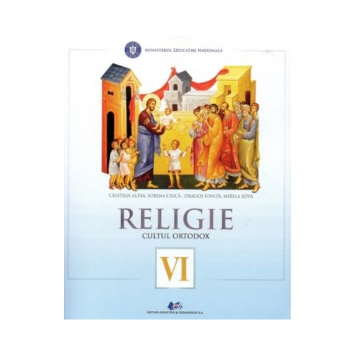 Religie, cultul ortodox. Manual pentru clasa a 6-a - Cristian Alexa Altele Clasa 6 Didactica si Pedagogica grupdzc