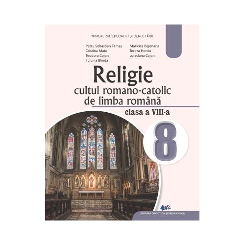 Religie Cultul Romano-Catolic de limba romana. Manual pentru clasa a VIII-a - Tamas Petru Sebastian, Cojan Teodora