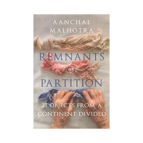 Remnants of Partition - Aanchal Malhotra