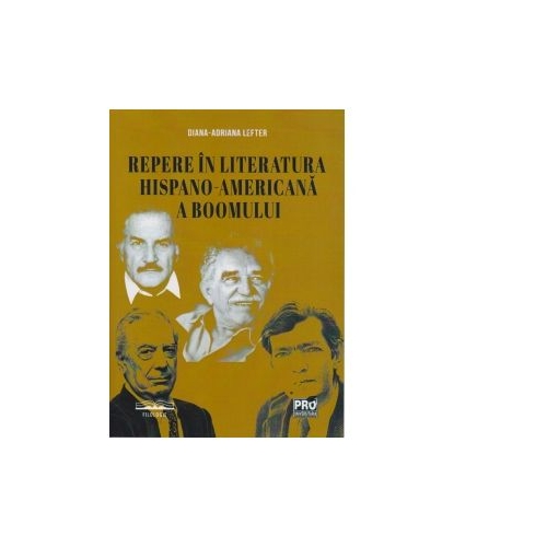 Repere in literatura hispano-americana a boomului - Diana-Adriana Lefter