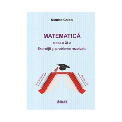 Matematica clasa a XI-a. Exercitii si probleme rezolvate