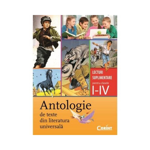 Antologie de texte din literatura universala. Lecturi suplimentare pentru clasele I - IV - Daniela Besliu, editura Corint