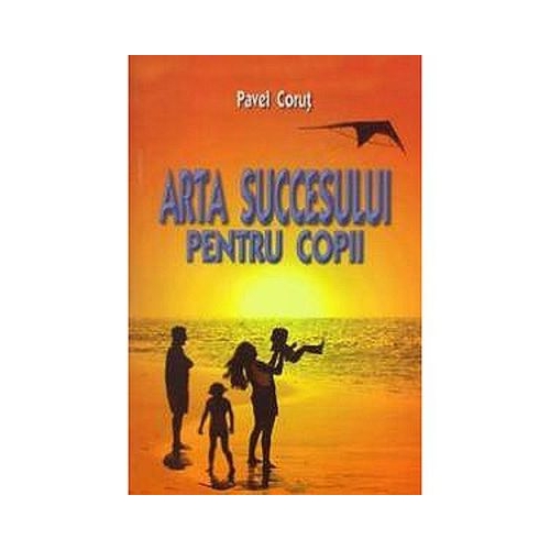 Arta succesului pentru copii - Pavel Corut