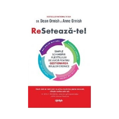 Reseteaza-te! Simple schimbari ale stilului de viata pentru gestionarea bolilor cronice - Dean Ornish, Anne Ornish