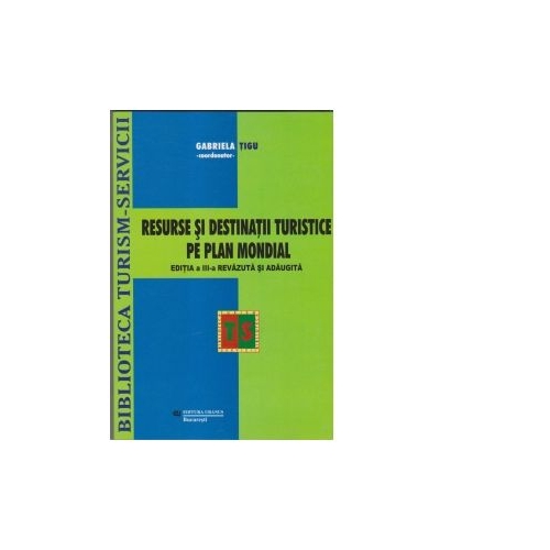 Resurse si destinatii turistice pe plan mondial - Gabriela Tigu