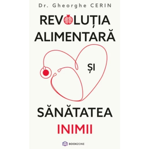 Revolutia alimentara si sanatatea inimii - Dr. Gheorghe Cerin