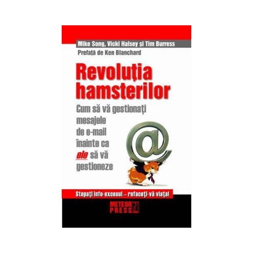 Revolutia hamsterilor. Cum sa gestionati mesajele de e-mail inainte ca ele sa va gestioneze - Mike Song