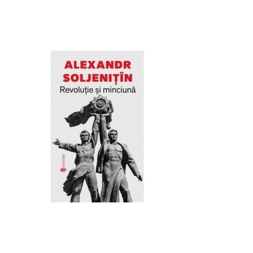 Revolutie si minciuna - Aleksandr Soljenitin