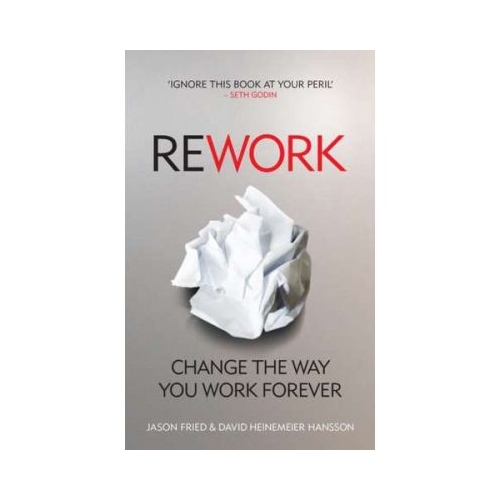 ReWork - Jason Fried, David Heinemeier Hansson
