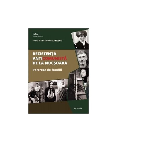Rezistenta anticomunista de la Nucsoara. Portrete de familii - Ioana Raluca Voicu-Arnautoiu