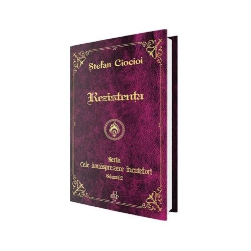 Rezistenta. Seria Cele douasprezece incuietori. Volumul 2 - Stefan Ciocioi