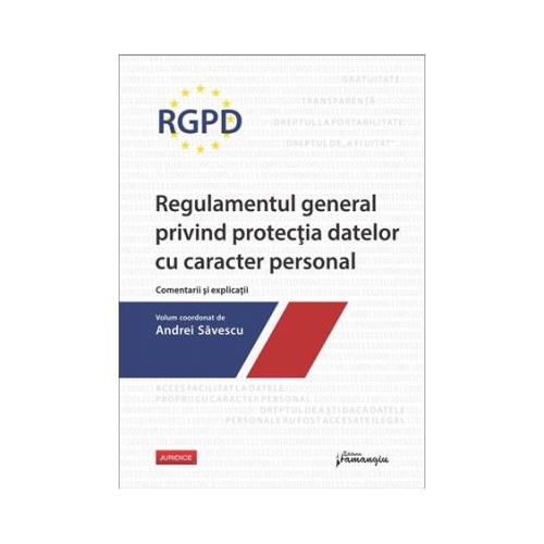 RGPD – Regulamentul general privind protectia datelor cu caracter personal. Comentarii si explicatii
