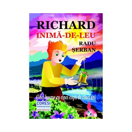 Richard Inima-de-Leu - Radu Serban, editura Coresi. Carte pentru copii