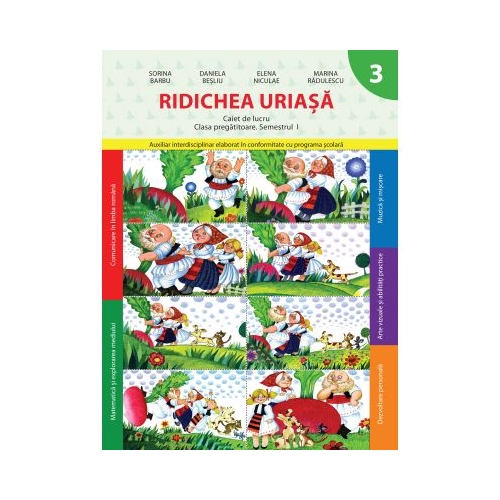 Ridichea uriasa. Caiet de lucru. Clasa pregatitoare. Semestrul I - Daniela Besliu, Elena Niculae, Marina Radulescu, Sorina Barbu