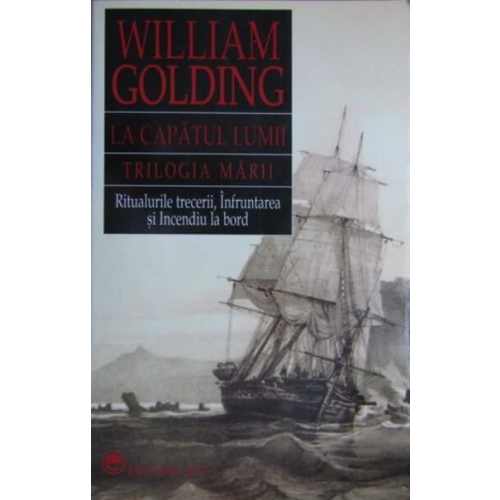 La capatul lumii, trilogia marii - William Golding