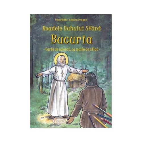 Roadele Duhului Sfant. Volumul 9. BUCURIA. Carte de colorat, cu multe de aflat - Amalia Dragne, Alexandru Stanese