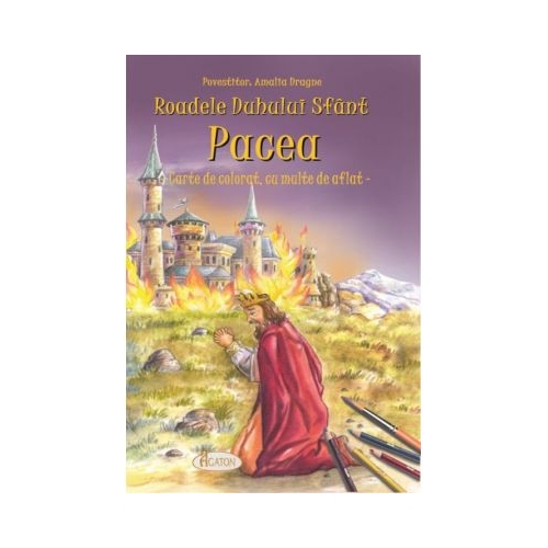 Roadele Duhului Sfant. Volumul 8 PACEA. Carte de colorat, cu multe de aflat - Amalia Dragne, Alexandru Stanese