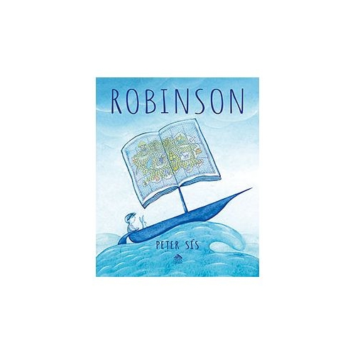 Robinson - Peter Sis, editura Cartea Copiilor