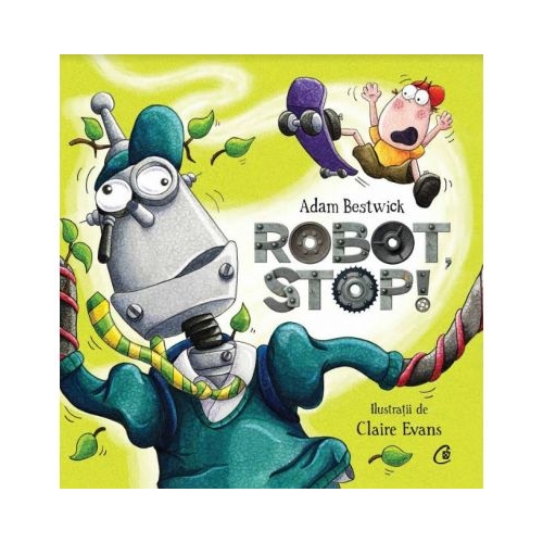 Robot, stop! - Adam Bestwick, editura Curtea Veche