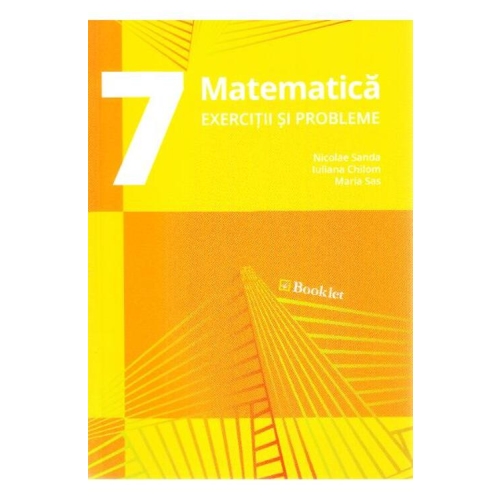 Matematica, exercitii si probleme pentru clasa a VII-a. Editia a III-a - 2019 - Nicolae Sanda, editura Booklet