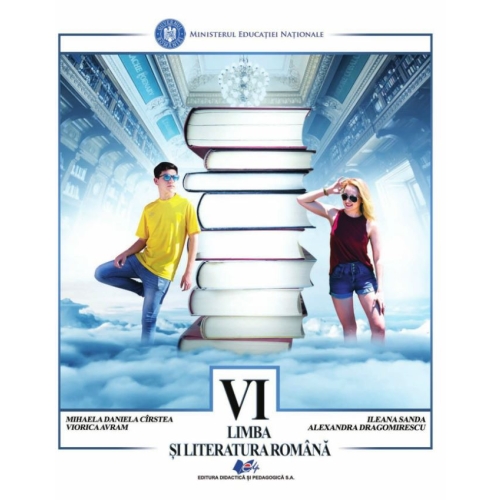 Limba si literatura romana, manual pentru clasa a VI-a - Mihaela Daniela Cirstea, Viorica Avram, Ileana Sanda, Alexandra Dragomirescu editura Didactica si Pedagogica