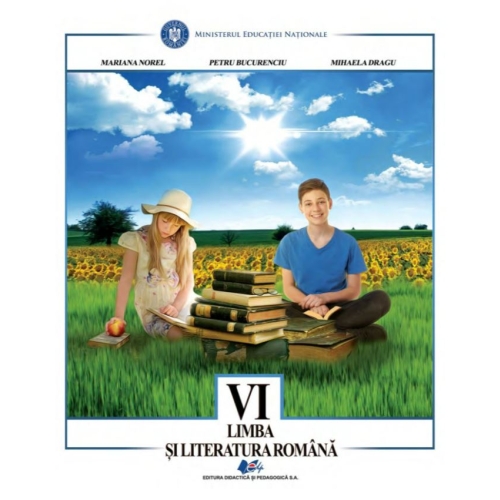 Limba si literatura romana, manual pentru clasa a VI-a - Mariana Norel, Petru Bucurenciu, Mihaela Dragu, editura Didactica si Pedagogica