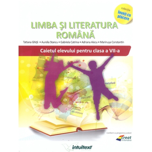 Limba si literatura romana. Caietul elevului pentru clasa a VII-a - Gabriela Catrina, Adriana Alecu, Tatiana Ghita