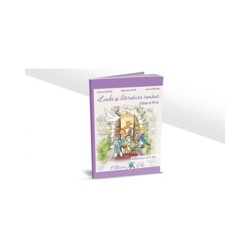 Limba si literatura romana pentru clasa a III-a semestrul al II-lea - Dora Macean