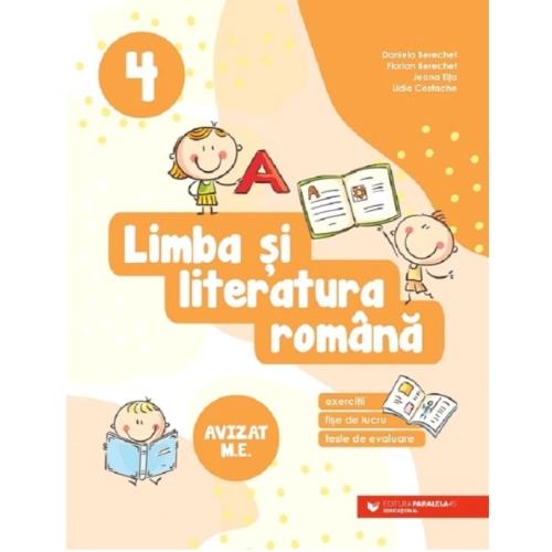 Limba si literatura romana. Exercitii fise de lucru teste de evaluare. Clasa a 4-a - Daniela Berechet