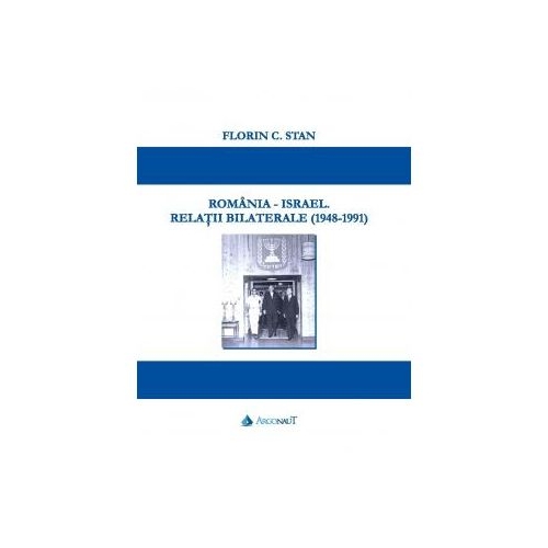 Romania - Israel: relatii bilaterale: (1948-1991) - Florin Stan