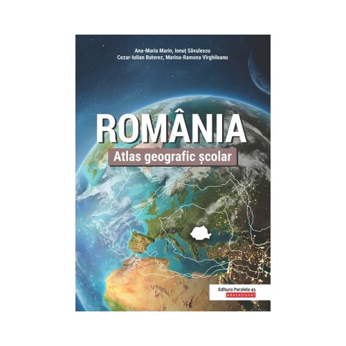 Romania. Atlas geografic scolar - Ana-Maria Marin
