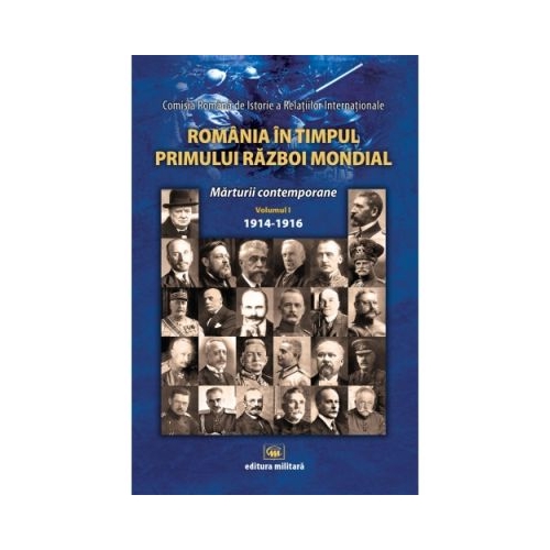 Romania in timpul Primului Razboi Mondial. Marturii contemporane, vol. 1 - Dumitru Preda