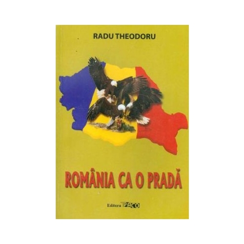 Romania ca o prada - Radu Theodoru