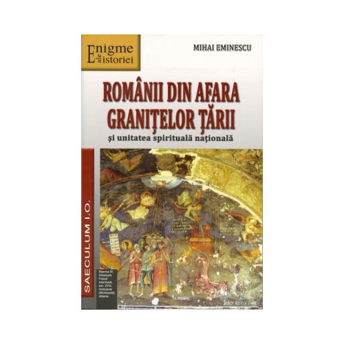 Romanii din afara Granitelor tarii si unitatea spirituala nationala - Mihai Eminescu
