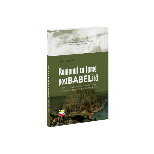 Romanul ca lume postbabelica. Despre dialogism, polifonie, heteroglosie si carnavalesc - Aliona Grati