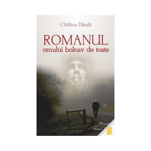 Romanul omului bolnav de toate - Catalina Danila