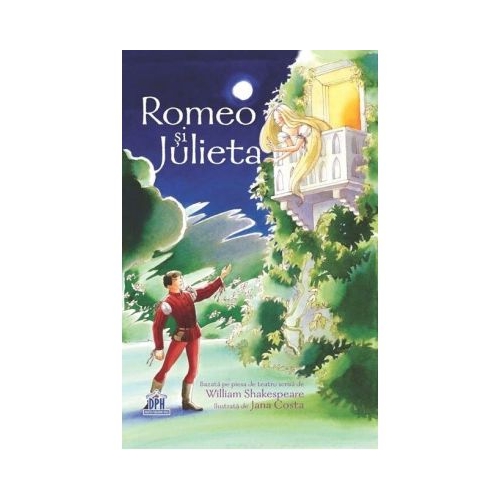 Romeo si Julieta. Adaptare dupa W. Shakespeare - Anna Claybourne. Ilustrata de Jana Costa, editura Didactica Publishing House